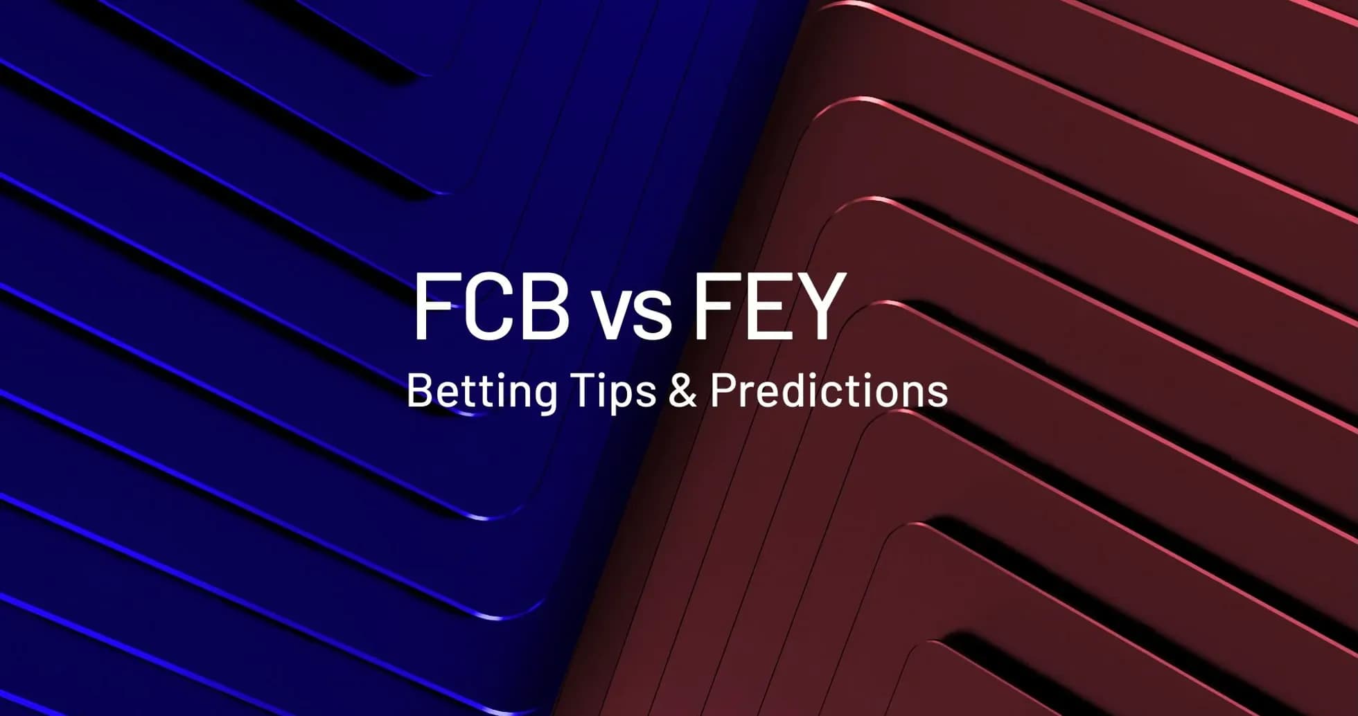 FCB против FEY, советы по ставкам и прогнозы