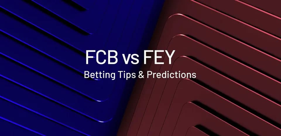 FCB против FEY, советы по ставкам и прогнозы