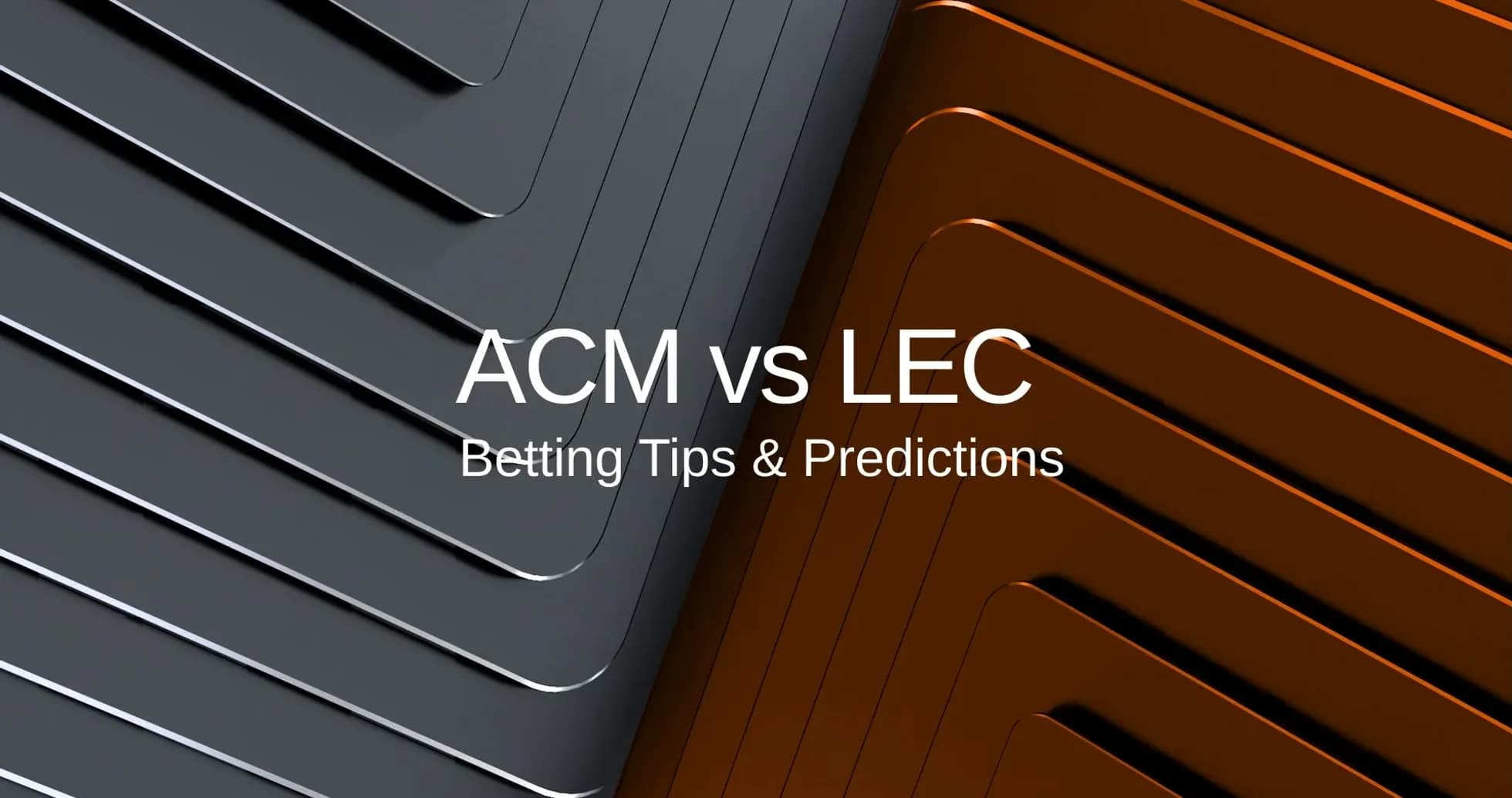 ACM и LEC: советы по ставкам и прогнозы ACM и LEC: советы по ставкам и прогнозы